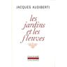 Les jardins et les fleuves Jacques Audiberti Gallimard