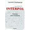 Interpol : policiers sans frontières Laurent Greilsamer Fayard