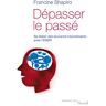 Dépasser le passé : se libérer des souvenirs traumatisants avec l'EMDR Francine Shapiro Seuil