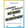 S'approprier les nouvelles méthodes de recrutement : tests de personnalité, escape games, serious ga Alexis Akinyemi, Laurène Houtin Dunod