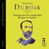 Sacrée et Symphonique/Musique de Chambre/Inclus Livre  niquet/roth/santon/borghi, theodore dubois, niquet/roth/santon/borghi, flemish r ch, siecles, brussels phil Bru Zane