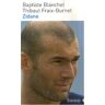 Zidane : le dieu qui voulait juste être un homme Baptiste Blanchet, Thibaut Fraix-Burnet Ramsay