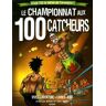 Le championnat aux 100 catcheurs : c'est toi le héros de l'aventure ! Jean-Luc Bizien, Eric Bizien Gründ