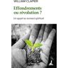 Effondrements ou révolution ? : état d'urgence spirituelle pour un monde durable et désirable William Clapier Le Passeur éditeur