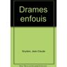 Drames enfouis Jean-Claude Snyders Buchet Chastel