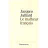 Le malheur français Jacques Julliard Flammarion