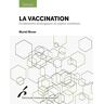 La vaccination : fondements biologiques et enjeux sociétaux Muriel Moser Ed. de l'Université de Bruxelles