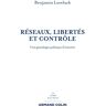 Réseaux, libertés et contrôle : une généalogie politique d'Internet Benjamin Loveluck Armand Colin