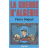 La Guerre d'Algérie Pierre Miquel Fayard