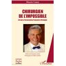 Chirurgien de l'impossible : 54 ans à l'Association française d'urologie Maurice Camey L'Harmattan