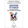 Pasteur et Koch : un duel de géants dans le monde des microbes Annick Perrot, Maxime Schwartz O. Jacob