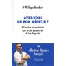 Avez-vous un bon médecin ? : 40 histoires extraordinaires pour ne plus passer à côté du bon diagnost Philippe Humbert Fayard