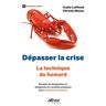 Dépasser la crise : la technique du homard : paroles de dirigeantes et dirigeants et conseils pratiq Axèle Lofficial, Christel Bisiau Afnor