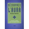 Découvrez l'aura : développez votre conscience parapsychique pour obtenir la santé et la réussite Richard Webster Tchou
