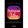 Instagram sans filtre : les secrets de la start-up qui a révolutionné nos modes de vie Sarah Frier Dunod