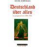 Deutschland über alles : le pangermanisme, 1890-1945 Michel Korinman Fayard