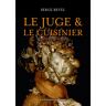 Le juge et le cuisinier : roman gastronomique Serge Revel Les Chemins du hasard