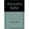 attendre bébé frydman, rené hachette