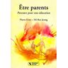 Etre parents : parcours pour une éducation Pierre Erny, Jeong Mi-Ree Chronique sociale