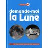 Demande-moi la Lune : la force cachée de la Lune dévoilée aux enfants Christophe Chaffardon Milan jeunesse