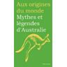 Mythes et légendes d'Australie  marilyn plénard, collectif, anastassia elias Flies France