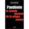 Pandémie : la grande menace Jean-Philippe Derenne, François Bricaire Fayard