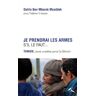 Je prendrai les armes s'il le faut... : Tunisie, mon combat pour la liberté Dalila Ben Mbarek Msaddek Presses de la Renaissance