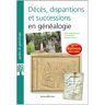 Décès, disparitions et successions en généalogie : les basiques de la généalogie Marie-Odile Mergnac, Christian Duic, Myriam Provence Archives et culture