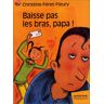 Baisse pas les bras, papa ! Christine Féret-Fleury Castor poche-Flammarion