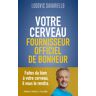 Votre cerveau, fournisseur officiel de bonheur Ludovic Savariello R. Laffont, Versilio