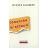Dimanche m'attend Jacques Audiberti Gallimard
