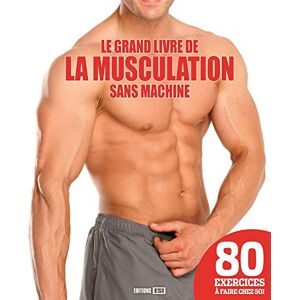 Le grand livre de la musculation sans machine Sophie Godard