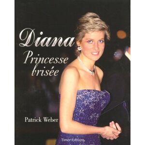 Diana, princesse brisée Patrick Weber Timée-Editions