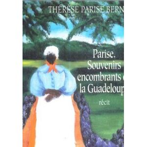 Parise : souvenirs encombrants de la Guadeloupe Thérèse Bernis, Catherine
