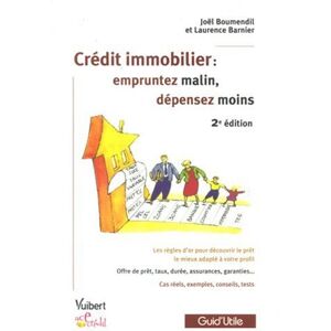 Crédit immobilier : empruntez malin, dépensez moins Joël Boumendil, Laurence