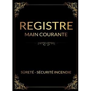 registre main courante sûreté - sécurité incendie: Livre / registre