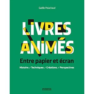 Livres animés : entre papier et écran : histoire, techniques,