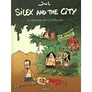 Silex and the city. Vol. 8. L'homme de Cro-Macron Jul