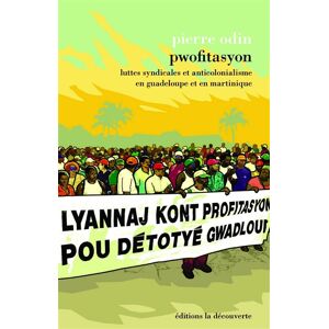 Pierre Odin Pwofitasyon : luttes syndicales et anticolonialisme en Guadeloupe