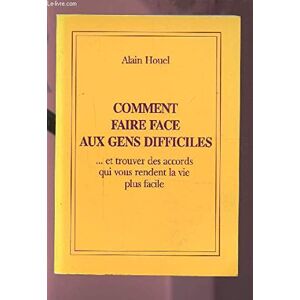 comment faire face aux gens difficiles houel alain christian godefroy