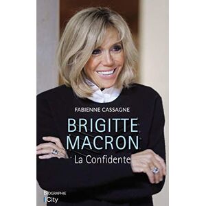 Brigitte Macron : la confidente Fabienne Cassagne City