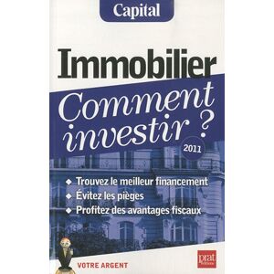 Immobilier, comment investir ? : trouvez les bons financements, évitez