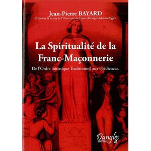 La Spiritualité de la franc-maçonnerie : de l'ordre initiatique traditionnel