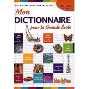 Mon dictionnaire pour la grande école : dès 7 ans,