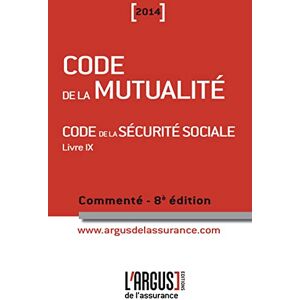 Code de la mutualité 2014 : code la Sécurité sociale,