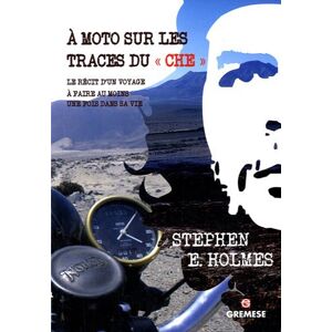 A moto sur les traces du Che : le récit