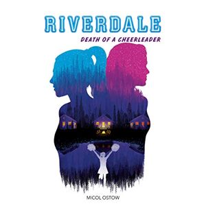 Riverdale. Death of a cheerleader Micol Ostow Hachette romans