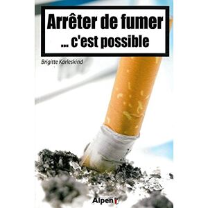 Arrêter de fumer... c'est possible : pour en finir véritablement