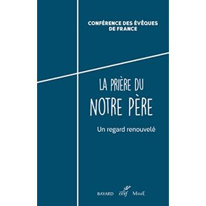 La prière du Notre Père : un regard renouvelé Eglise