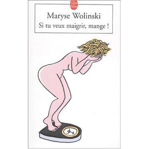 Si tu veux maigrir, mange ! Maryse Wolinski Le Livre